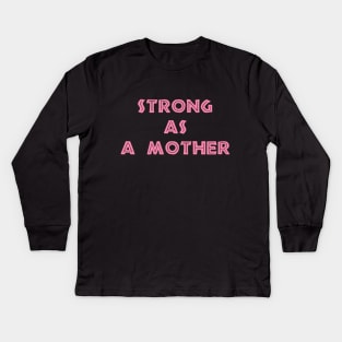 STRONG AS A MOTHER Kids Long Sleeve T-Shirt